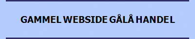 GAMMEL WEBSIDE GÅLÅ HANDEL