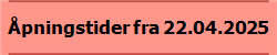 pningstider fra 22.04.2025